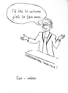 Tecknad bild av en föredragshållare vid en internationell handelsmässa. Personen är inte särskilt kunnig på engelska och säger: I’d like to welcome you all to this mess! Under bilden står orden mässa är lika med fair.